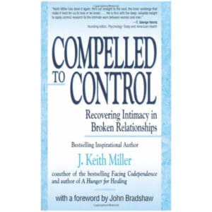 Compelled to Control: Why Relationships Get Broken And What Makes Them Well